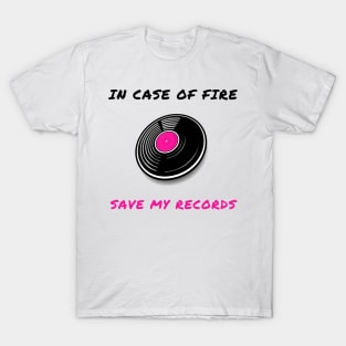 In case of fire save my records T-Shirt